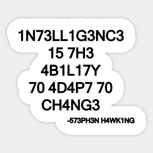 1N73LL1G3NC3 15 7H3 4B1L17Y 70 4D4P7 70 CH4NG3 Sticker